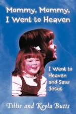 Mommy, Mommy, I Went To Heaven