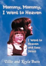Mommy, Mommy, I Went To Heaven
