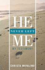He Never Left Me