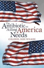 Antibiotic an Ailing America Needs
