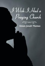 I Wish I Had a Praying Church