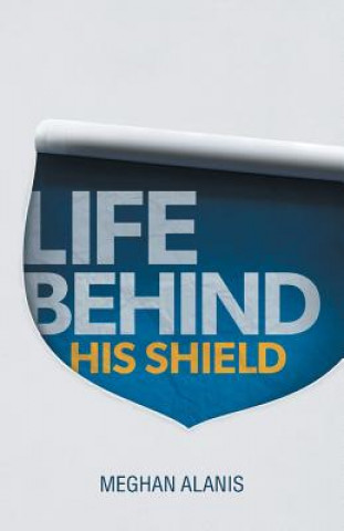 Life Behind His Shield