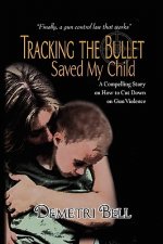 Tracking the Bullet Saved My Child