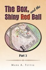 Box and the Shiny Red Ball Part 3