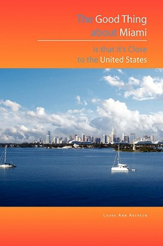 Good Thing about Miami Is That It's Close to the United States