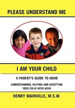Please Understand Me, I Am Your Child