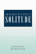 Momentous Solitude