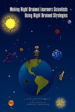 Making Right Brained Learners Scientists Using Right Brained Strategies
