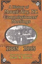 History of the Mount Airy, N. C. Commissioners' Meetings 1885-1895
