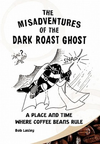 Misadventures of the Dark Roast Ghost