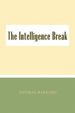 Intelligence Break the Intelligence Break