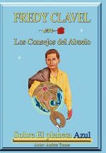 FREDY CLAVEL en Los Consejos del Abuelo Sobre El planeta Azul