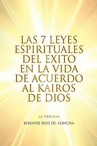 7 Leyes Espirituales del Exito En La Vida de Acuerdo Al Kairos de Dios