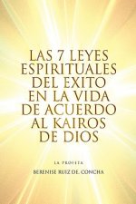 7 Leyes Espirituales del Exito en la Vida de Acuerdo al Kairos de Dios