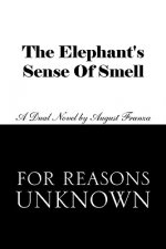 Elephant's Sense of Smell and for Reasons Unknown
