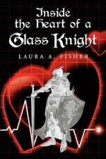Inside the Heart of a Glass Knight