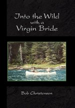 Into the Wild with a Virgin Bride