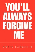 You'll Always Forgive Me