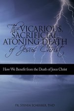 Vicarious, Sacrificial, Atoning Death of Jesus Christ