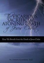 Vicarious, Sacrificial, Atoning Death of Jesus Christ