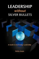 Leadership Without Silver Bullets