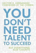 You Don't Need Talent to Succeed