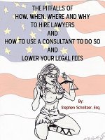 Pitfalls of How, When, Where and Why To Hire Lawyers And How to Use A Consultant To Do So And Lower Your Legal Fees