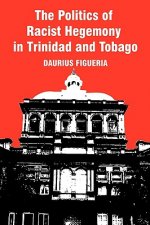 Politics of Racist Hegemony in Trinidad and Tobago