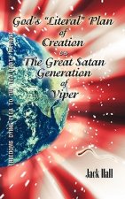 Gods Literal Plan of Creation - vs.- the Great Satan Generation of Viper
