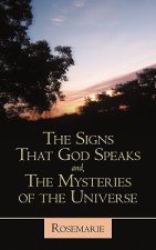 Signs That God Speaks And, the Mysteries of the Universe