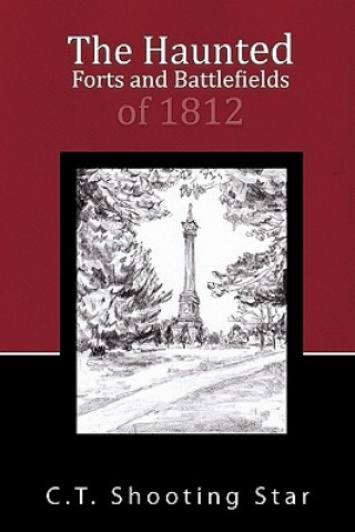 Haunted Forts and Battlefields of 1812