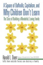 Square of Daffodils, Capitalism, and Why Children Don't Learn