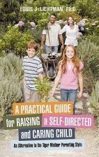 Practical Guide for Raising a Self-Directed and Caring Child