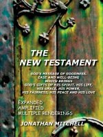 New Testament - God's Message of Goodness, Ease and Well-Being Which Brings God's Gifts of His Spirit, His Life, His Grace, His Power, His Fairness, H