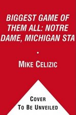 BIGGEST GAME OF THEM ALL: NOTRE DAME, MICHIGAN STA