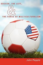 Soccer, the Left, & the Farce of Multiculturalism