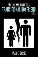Life and Times of a Transitional Boyfriend