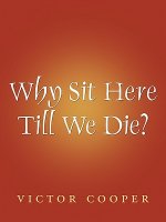 Why Sit Here Till We Die