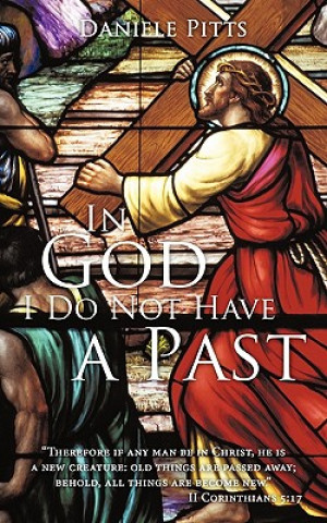 In God I Do Not Have a Past