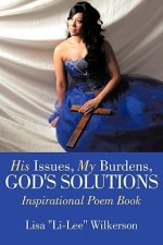 His Issues, My Burdens, God's Solutions