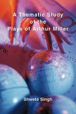 Thematic Study of the Plays of Arthur Miller