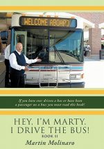 Hey, I'm Marty. I Drive the Bus! Book II