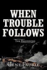 When Trouble Follows