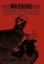 !!!!!!WARNING!!!!!! Russian Dating Scams The Truth Behind the Deception