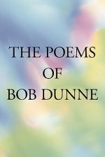 Poems Of Bob Dunne