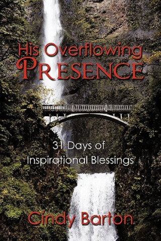 His Overflowing Presence
