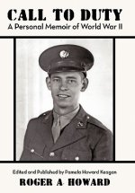 CALL TO DUTY A Personal Memoir of World War II