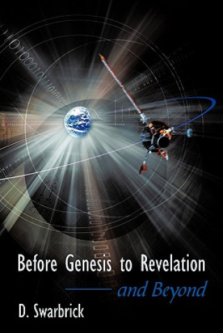 Before Genesis to Revelation and Beyond