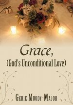 Grace, (God's Unconditional Love)
