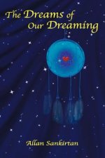 Dreams of Our Dreaming